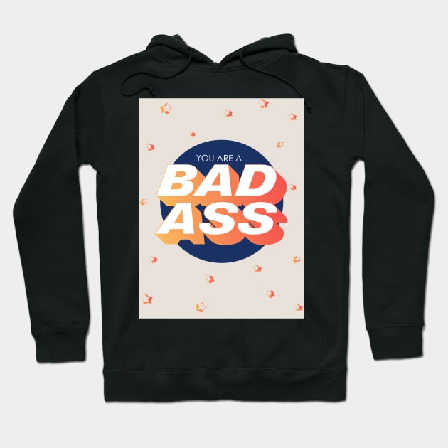 You Are A Bad Ass - Motivation Hoodie by TisoBotato